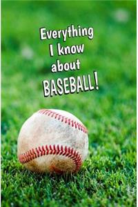 Everything I Know About BASEBALL!