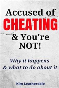 Accused of Cheating & You're NOT!