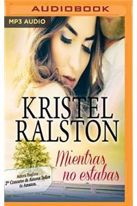 Mientras No Estabas