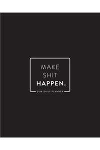2018 Daily Planner; Make Shit Happen