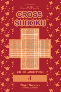 Cross Sudoku - 200 Hard to Master Puzzles 9x9 (Volume 7)