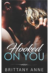 Hooked on You