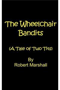 Wheelchair Bandits