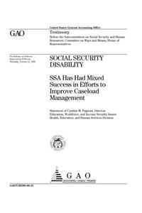 Social Security Disability: Ssa Has Had Mixed Success in Efforts to Improve Caseload Management