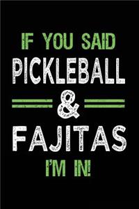 If You Said Pickleball & Fajitas I'm In