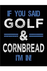 If You Said Golf & Cornbread I'm In