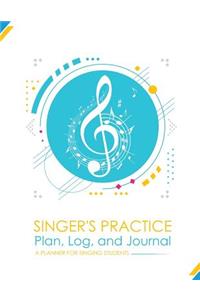 Singer's Practice Plan, Log, and Journal - White: A Planner for Singing Students