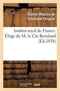 Institut Royal de France. Éloge de M. Le Comte Reinhard
