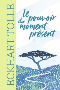 Le pouvoir du moment present (Version illustree)