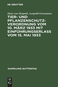 Tier- Und Pflanzenschutzverordnung Vom 10. März 1933 Mit Einführungserlass Vom 15. Mai 1933