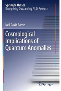 Cosmological Implications of Quantum Anomalies