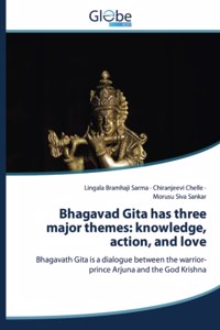 Bhagavad Gita has three major themes