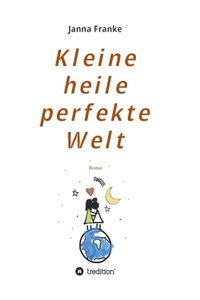 Kleine heile perfekte Welt