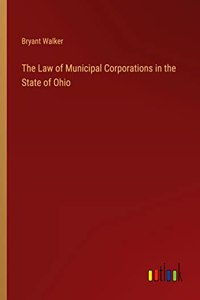 Law of Municipal Corporations in the State of Ohio