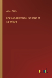 First Annual Report of the Board of Agriculture