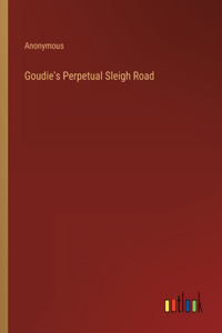 Goudie's Perpetual Sleigh Road