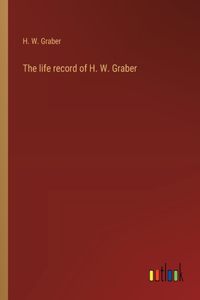 life record of H. W. Graber