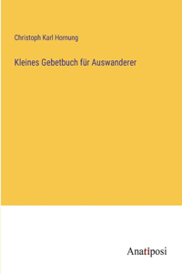 Kleines Gebetbuch für Auswanderer