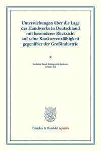 Untersuchungen Uber Die Lage Des Handwerks in Deutschland Mit Besonderer Rucksicht Auf Seine Konkurrenzfahigkeit Gegenuber Der Grossindustrie