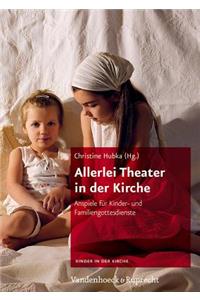 Allerlei Theater in Der Kirche: Anspiele Fur Kinder- Und Familiengottesdienste
