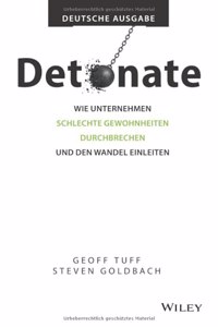 Detonate - Wie Unternehmen schlechte Gewohnheiten durchbrechen und den Wandel einleiten