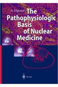 Pathophysiologic Basis of Nuclear Medicine