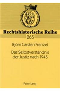 Das Selbstverstaendnis Der Justiz Nach 1945