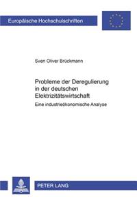 Probleme Der Deregulierung in Der Deutschen Elektrizitaetswirtschaft