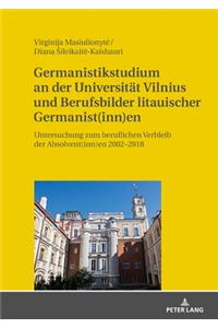 Germanistikstudium an der Universitaet Vilnius und Berufsbilder litauischer Germanist(inn)en