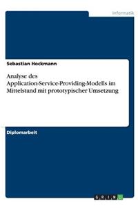 Analyse Des Application-Service-Providing-Modells Im Mittelstand Mit Prototypischer Umsetzung