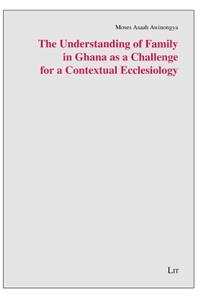 The Understanding of Family in Ghana as a Challenge for a Contextual Ecclesiology, 64