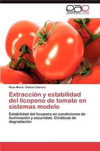 Extraccion y Estabilidad del Licopeno de Tomate En Sistemas Modelo