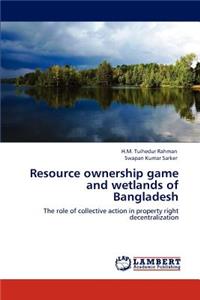 Resource ownership game and wetlands of Bangladesh