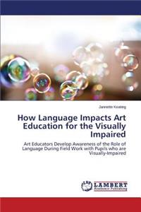 How Language Impacts Art Education for the Visually Impaired