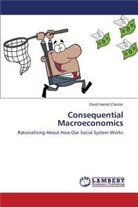 Consequential Macroeconomics