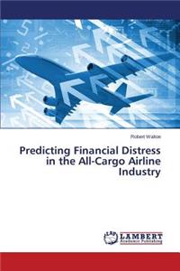 Predicting Financial Distress in the All-Cargo Airline Industry