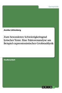 Zum besonderen Schwierigkeitsgrad lyrischer Texte. Eine Faktorenanalyse am Beispiel expressionistischer Großstadtlyrik