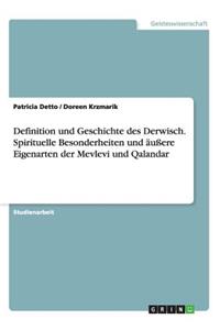 Definition und Geschichte des Derwisch. Spirituelle Besonderheiten und äußere Eigenarten der Mevlevi und Qalandar