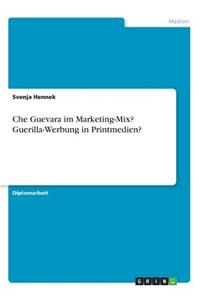 Che Guevara im Marketing-Mix? Guerilla-Werbung in Printmedien?