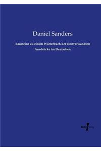 Bausteine zu einem Wörterbuch der sinnverwandten Ausdrücke im Deutschen