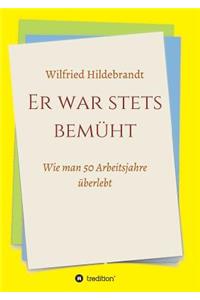 Er war stets bemüht