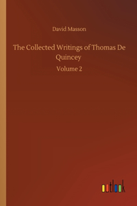 Collected Writings of Thomas De Quincey