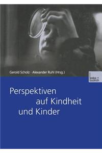 Perspektiven auf Kindheit und Kinder