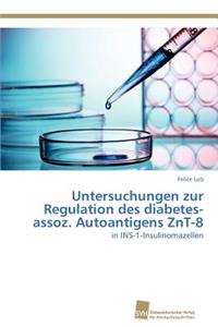 Untersuchungen zur Regulation des diabetes-assoz. Autoantigens ZnT-8