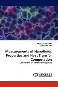 Measurements of Nanofluids Properties and Heat Transfer Computation