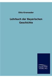 Lehrbuch der Bayerischen Geschichte