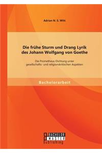 frühe Sturm und Drang Lyrik des Johann Wolfgang von Goethe