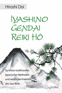 Iyashino Gendai Reiki Ho: Synthese traditioneller japanischer Methoden und westlicher Praktiken des Usui Reiki