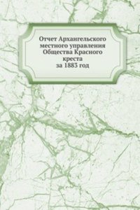 Otchet Arhangelskogo mestnogo upravleniya Obschestva Krasnogo kresta