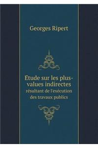 E´tude sur les plus-values indirectes re´sultant de l'exe´cution des travaux publics